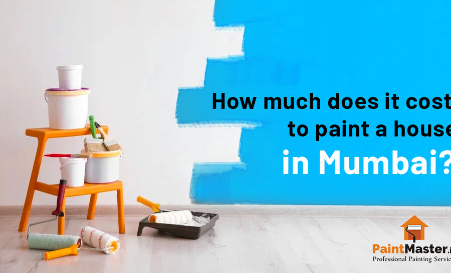 How much does it cost to paint a house in Mumbai?