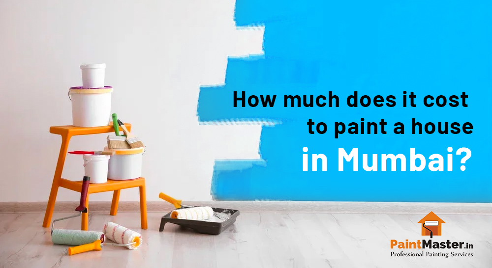 How much does it cost to paint a house in Mumbai?