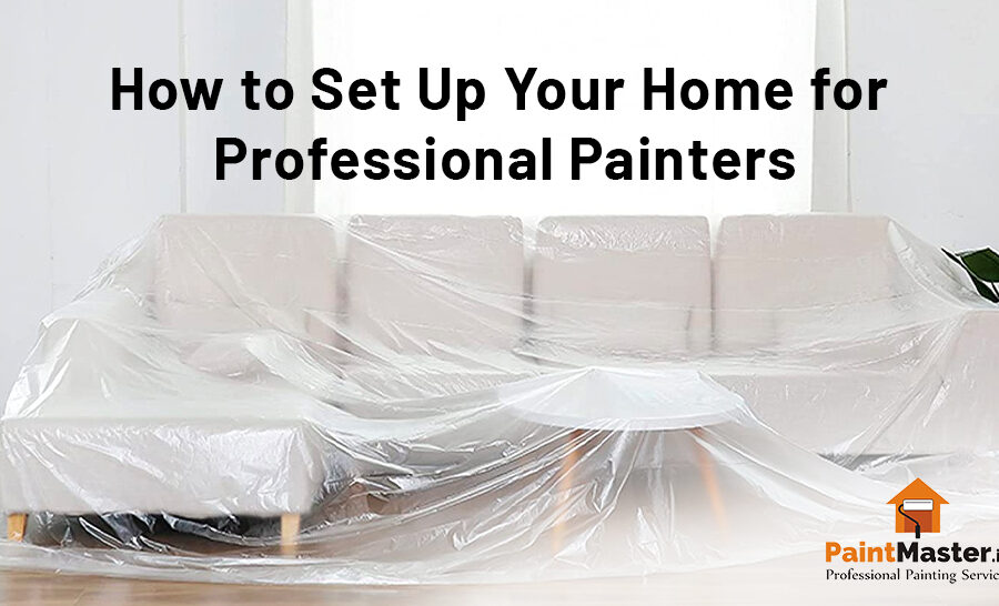 How to Set Up Your Home for Professional Painters