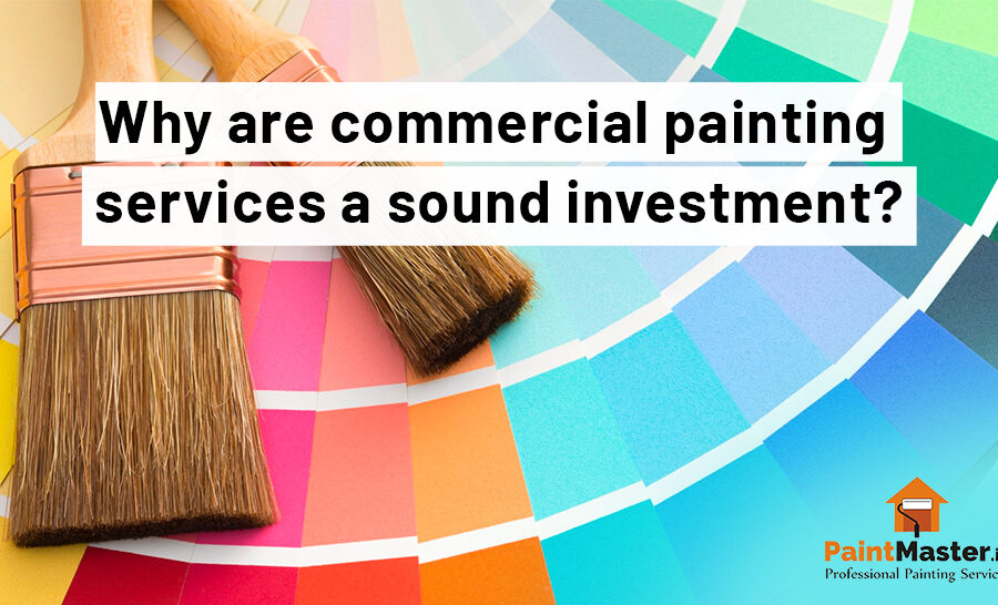 Why are commercial painting services a sound investment?